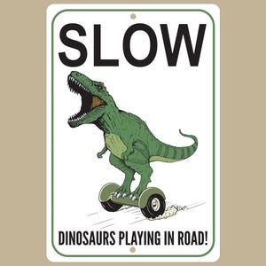 Slow Dinosaurs Playing Road Sign, Caution Sign, Outdoor Safety Sign, Warning Sign, T-Rex Safety Sign