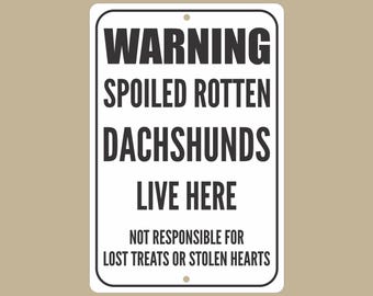 Custom Pet Sign: Spoiled Rotten Dachshund Lives Here, 8X12 Aluminum Metal Decor