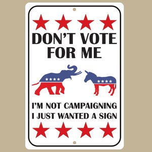 Don&#39;t Vote for Me Sign, Patriotic Decor, Political Awareness, Grassroots Activism, Voting Rights,  Outdoor Yard Sign, Election Protest