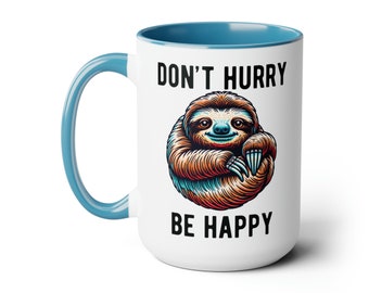 Sloth Coffee Mug: "Don't Hurry Be Happy" Ceramic Mug - 15oz