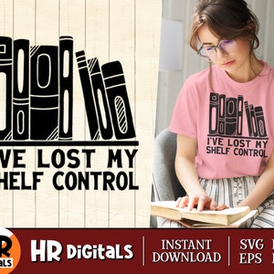 Lustige Lese SVG, Buchliebhaber, Ich habe meine Selbstkontrolle verloren, Bücherwurm, Puns, Bibliothek, Literatur, Bücher, Bibliothekar, Cricut, Basteln, Png Eps Dxf