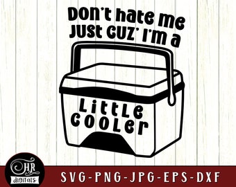 Don't Hate Me Just Cuz 'I'm a Little Cooler SVG, Grappig, Humor, Slechte Woordspelingen, Sarcasme, Dad Jokes, Punny, Silly, Cricut, Crafts, Eps Png Dxf Jpg