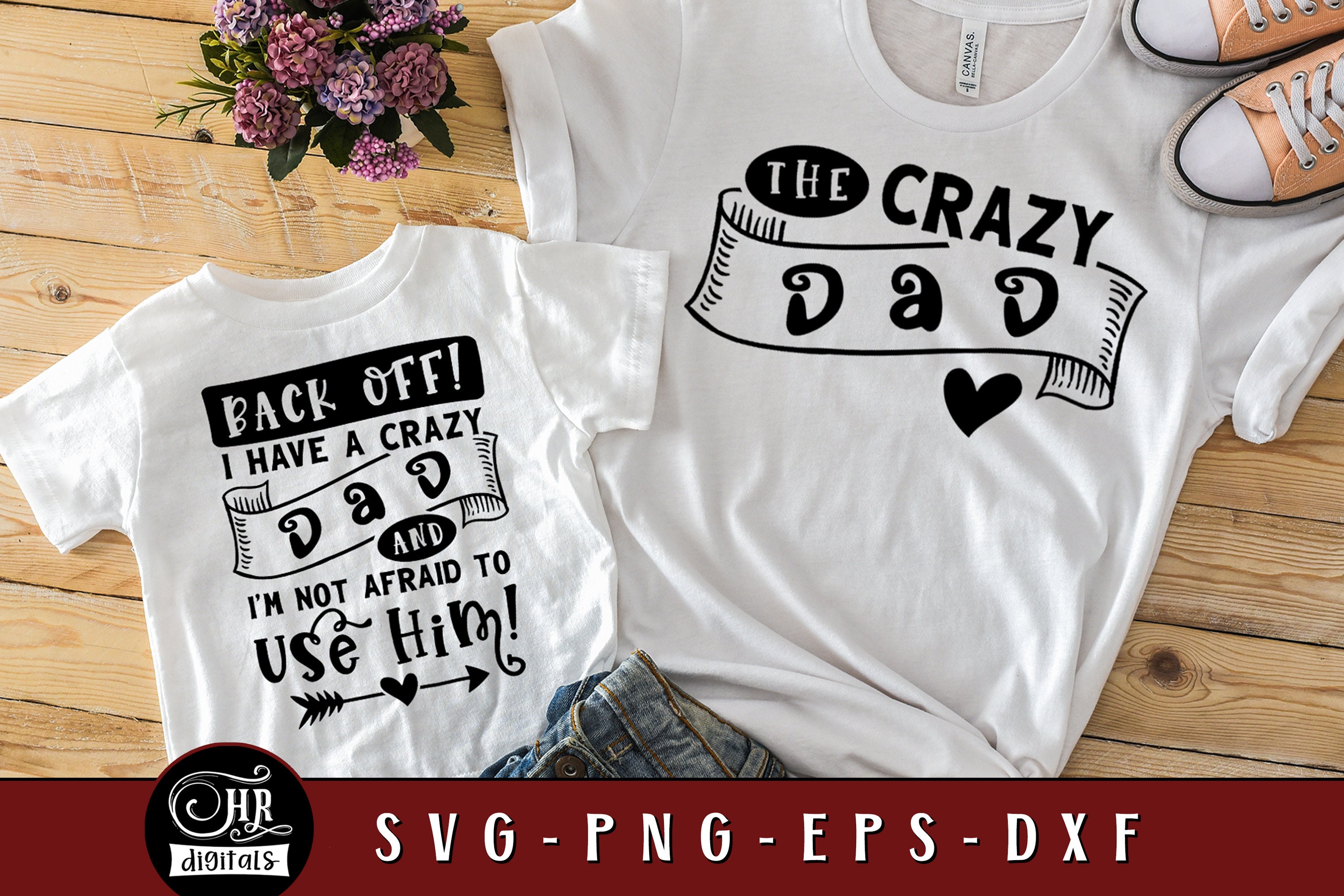 Back Off I Have a Crazy Dad And I'm Not Afraid to Use Him, Funny Dad SVG, Matching Daddy and Me, Dad and Baby, Cricut, Crafts, Png Eps Dxf