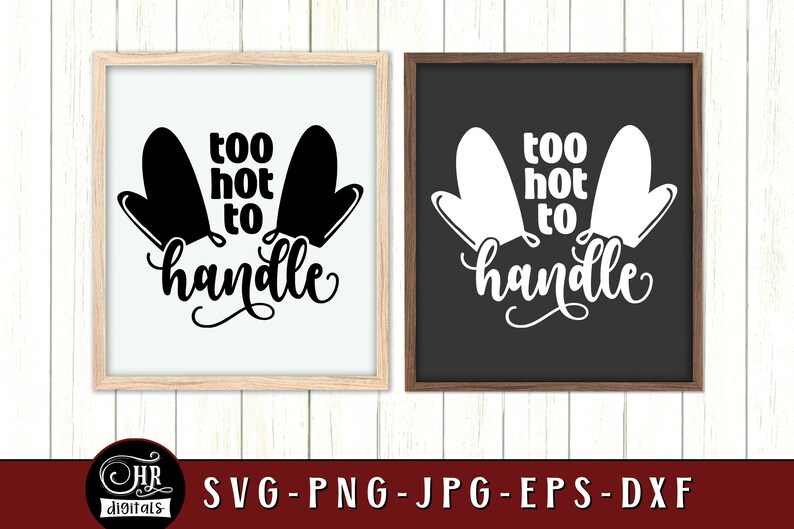 May include: Two black oven mitts with the text "too hot to handle" in white. The image is in a white frame with a wood border.