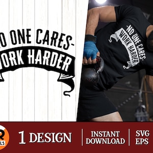May include: A black and white graphic design with the text "No One Cares - Work Harder" in a banner style. The design is on a white wooden background.