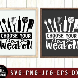 May include: Two framed images with a white background and black text. The text says "Choose your weapon" with a graphic of kitchen utensils. The images are in black and white.