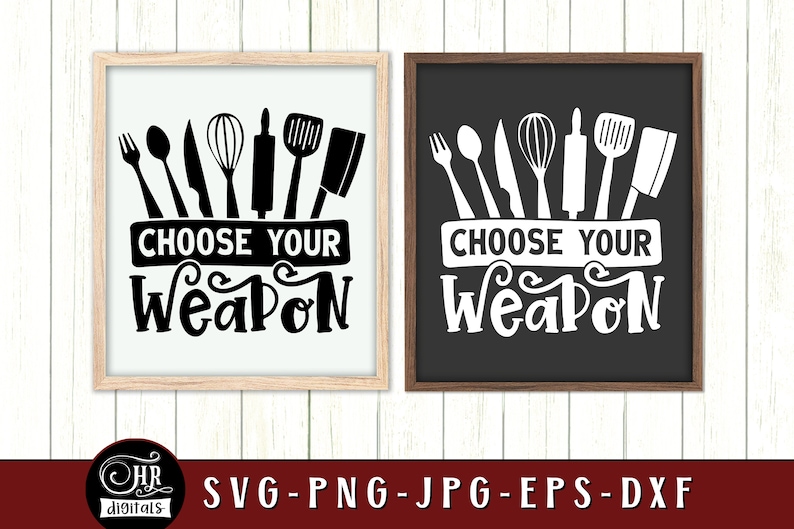May include: Two framed images with a white background and black text. The text says "Choose your weapon" with a graphic of kitchen utensils. The images are in black and white.