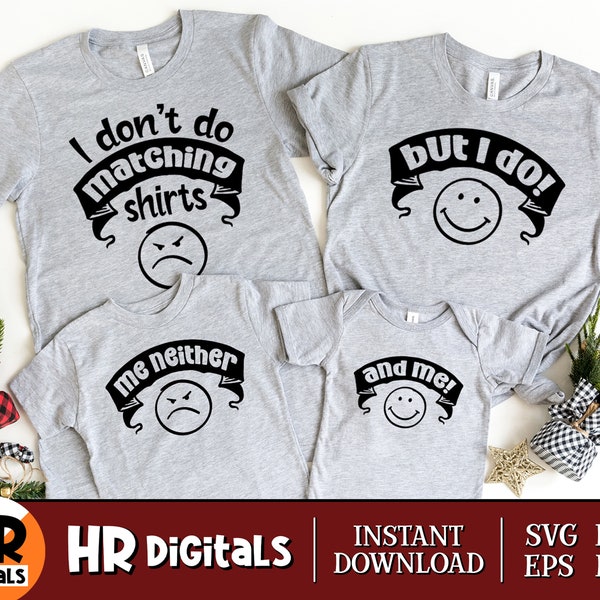 Funny Matching Family Outfit SVG, I Don't Do Matching Shirts But I Do, Daddy Mommy And Me, Mom Dad Baby Brother Sister, Dxf Png Eps Cut File