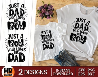 May include: Two white t-shirts with black text. One shirt says "Just a Dad who loves his Boy". The other shirt says "Just a Boy who loves his Dad".