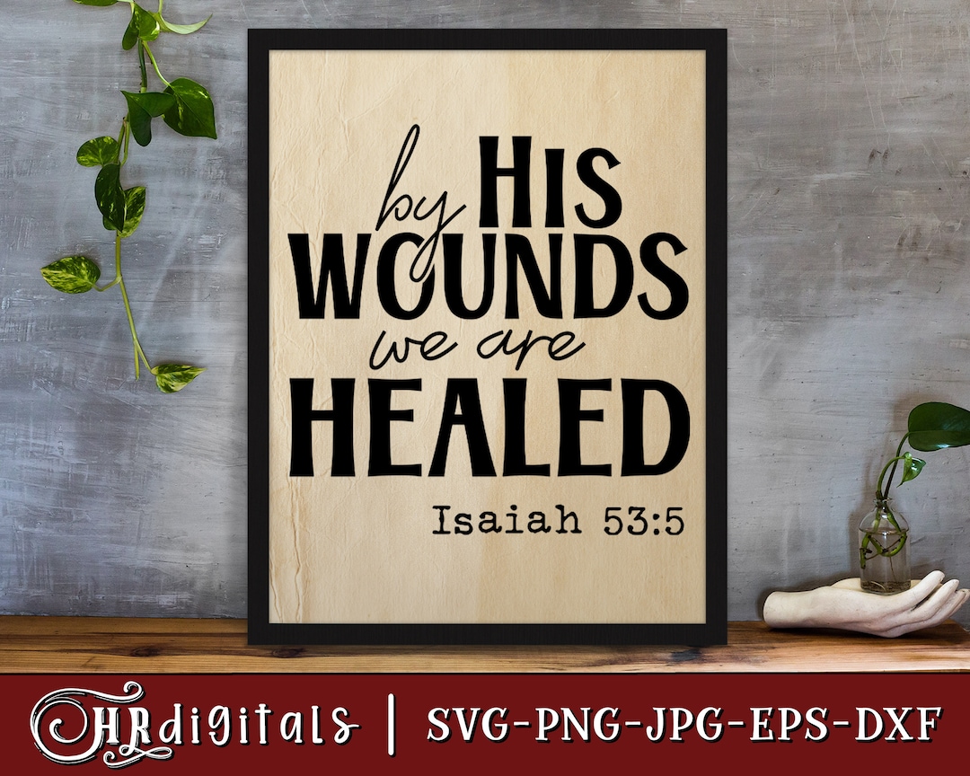 By His Wounds We Are Healed SVG, Bible Quote, Christian Home Decor ...