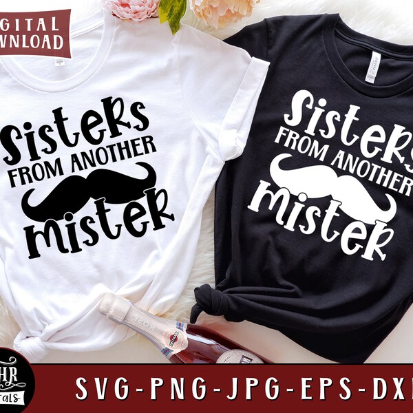 Sisters From Another Mister SVG, Funny Friendship Sayings, Best Friends, Girls Trip, Besties Weekend, Cricut, Png Dxf Eps Jpg, Crafts