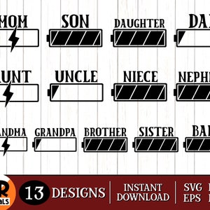 May include: A set of 13 black and white SVG cut files featuring different family member titles, such as "Mom", "Son", "Daughter", "Dad", "Aunt", "Uncle", "Niece", "Nephew", "Grandma", "Grandpa", "Brother", "Sister", and "Baby". Each title is displayed in a battery-shaped graphic.