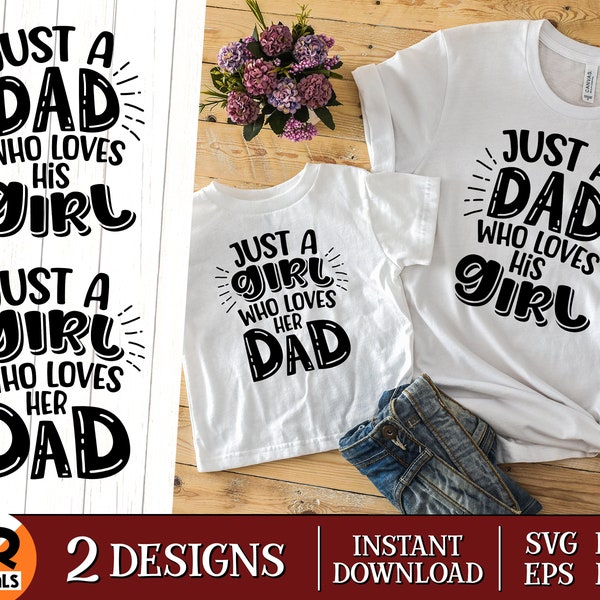 Just a Dad Who Loves His Girl SVG, Matching Daddy And Me Outfit, Gift for Dad And Daughter, Girl Dad, Fathers Day, Png Eps Dxf, Cutting File
