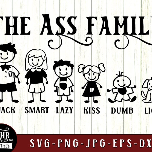 The Ass Family SVG, Funny, Humor, Bad Puns, Sarcasm, Dad Jokes, Punny, Meme, Silly, Dumb, Cricut, Crafts, Eps Png Dxf Jpg