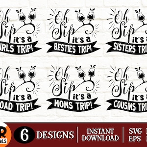 Oh Sip It's a Girls Trip SVG Bundle, Cousins Trip, Besties Trip, Road Trip, Moms Trip, Sisters Trip, Weekend Holiday, Crafts, Png Eps Dxf