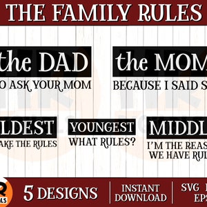 May include: Five black and white signs with humorous family rules. The signs read "The Dad, Go Ask Your Mom", "The Mom, Because I Said So", "Oldest, I Make The Rules", "Youngest, What Rules?", and "Middle, I'm The Reason We Have Rules".