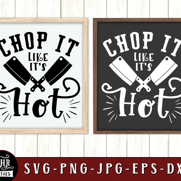 Funny Kitchen Sign SVG, Chop It Like It's Hot, Food, Cooking, Kitchen Quotes & Sayings, Kitchen Wall Decor, Home Decor, Crafts, Png Eps Jpg