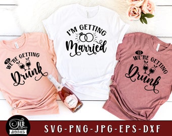 Bachelorette Party SVG, I'm Getting Married so We're Getting Drunk, Bridal Party, Girls Trip, Matching Friends, Crafts, Png Dxf Eps Jpg