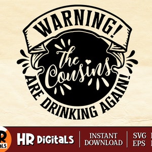 Warning! The Cousins Are Drinking Again SVG, Funny Cousins Weekend SVG, Cousin Crew, Cousins Trip, Cut File, Cricut, Crafts, Png Eps Svg
