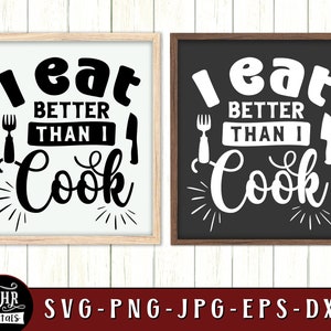 Drôle de signe de cuisine SVG, Je mange mieux que je cuisine, Cuisson au four, Citations et dictons alimentaires, Décoration murale de la cuisine, Décoration intérieure, Artisanat, Png Eps jpg