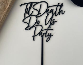 Til Death To Us Party | Black Acrylic Wedding Cake Topper