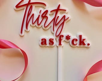 Thirty As Fck Acrylic Cake Topper.