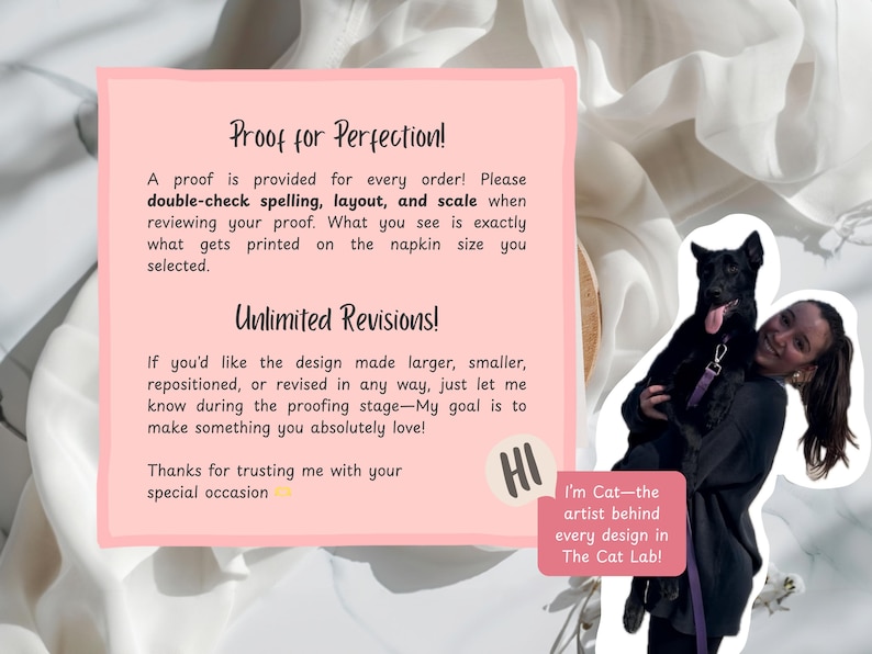 May include: A pink card with text about proofing and revisions for custom designs. The text includes "Proof for Perfection!" and "Unlimited Revisions!" A woman is holding a black dog. The artist's name is Cat, from The Cat Lab.