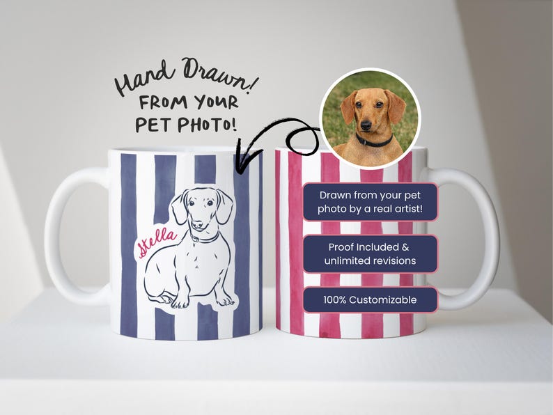 May include: White ceramic mug with a custom pet portrait. One side features a dachshund illustration with the name "Stella" and blue stripes. The other side has a photo of a dog and pink stripes. Text reads "Hand Drawn! From Your Pet Photo!"