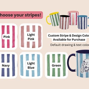 May include: Image features a selection of striped mugs with customizable stripe and design colors. The available colors include pink, light pink, navy, light blue, and green. The text "Choose your stripes!" is displayed at the top.
