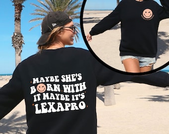 Maybe She&#39;s Born With It Maybe Its Lexapro Mental Health Sweatshirt, Lexapro Sweatshirt, Mental Health Shirt, Anxiety Depression Sweatshirt