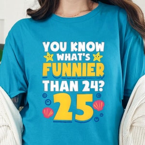 What's Funnier Than 24 It's 25 Card Meme-shirt, grappig shirt 25e verjaardag, grappig meme-shirt, onderwatercartoonshirt, memeshirt
