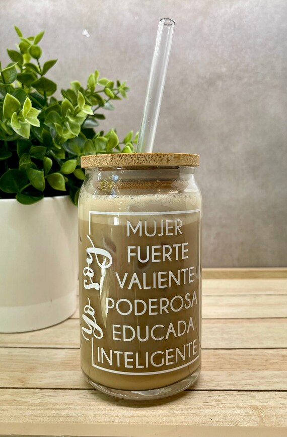 Yo Soy Mujer, Fuerte, Valiente, Poderosa, Educada, Inteligente Glass,Beer Can, Gift for Her, Latina Cup