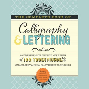 May include: The Complete Book of Calligraphy & Lettering: A comprehensive guide to over 100 traditional calligraphy and hand-lettering techniques. Featuring Cari Ferraro, Eugene Metcalf, Arthur Newhall & John Stevens.