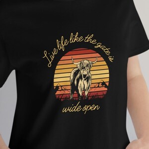 Highland Cow T-Shirt | 100% Cotton Adult T-Shirt | Live Like The Gate Is Wide Open T Shirt
