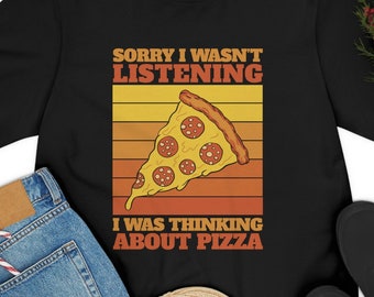 Pizza T-Shirt | 100% Cotton Adult T-Shirt | T-Shirt For Pizza Lovers | Sorry I Wasn't Listening I Was Thinking About Pizza T Shirt