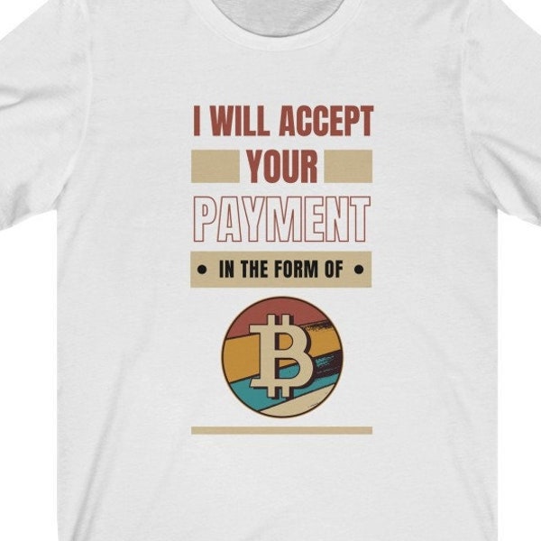 Funny Bitcoin T-shirt | I Will Accept Payment In The Form Of Bitcoin Tshirt