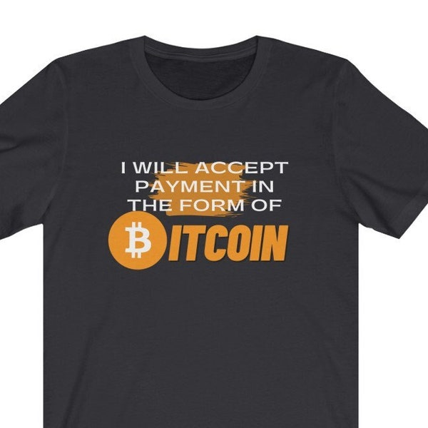 I Will Accept Payment In The Form Of Bitcoin T-shirt | T-Shirt for Bitcoin Lovers