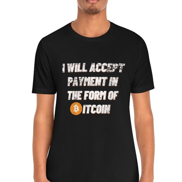 I'll Take Payment In The Form Of Bitcoin T-Shirt | 100% Cotton Adult Unisex T-Shirt |Distressed Bitcoin T-Shirt For Crypto Lovers