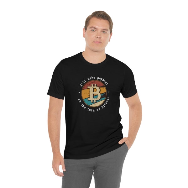 I'll Take Payment In The Form Of Bitcoin T-Shirt | 100% Cotton Adult Unisex T-Shirt | Bitcoin T-Shirt For Cryptocurrency Investo