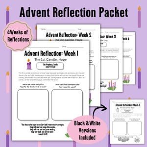 May include: Advent Reflection Packet with four weeks of reflections. The packet includes worksheets for each week, with prompts for reflection on hope, peace, joy, and love. Black & white versions are included.