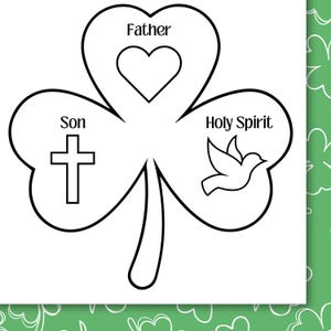 May include: A black and white outline of a shamrock with the words "Father", "Son", and "Holy Spirit" written inside each leaf. A heart is in the top leaf, a cross is in the left leaf, and a dove is in the right leaf.