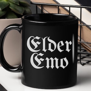 Elder Emo Black Mug 11oz | Halloween Coffee Mug | Emo Gift | Horror Mug | Emo Music | Elder Goth | Gift | Witchcraft