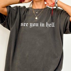See You in Hell Shirt | Funny Gothic T-Shirt, Funny Goth Gift, Sarcastic Shirt, Devil Worshipper Shirt, Satan TShirt, Hell T-Shirt, Satanic
