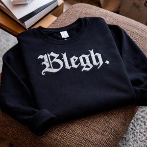 Embroidered Blegh Sweatshirt | Emo Gift, Elder Emo Crew Neck, Goth, Funny Sweatshirt, Emo Sweatshirt, Alt Sweatshirt, Blegh Crew Neck
