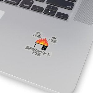 It's Fine, I'm Fine, Everything's Fine Laptop Sticker.