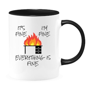 It&#39;s Fine I&#39;m Fine Everything&#39;s Fine on Fire, Everything is Fine Mug