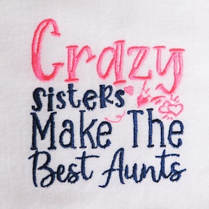 Farmhouse "Crazy Sisters Make The Best Aunts" Funny Machine Embroidered Flour Sack Kitchen Dish Towel - Shabby Chic Tea Towel Sassy Humor