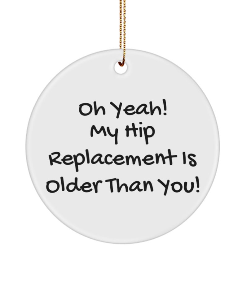 Hip Replacement, Hip Replacement Ornament, Funny, Sarcastic, Bone