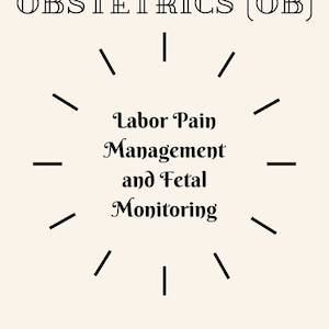 Labor Pain Management and Fetal Monitoring Nursing Notes