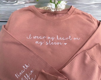 Embroidered Sweatshirt - Pink Sweatshirt - I Wear My Heart On My Sleeve Sweatshirt - Personalised - Embroidered - Gift  - Mothers Day